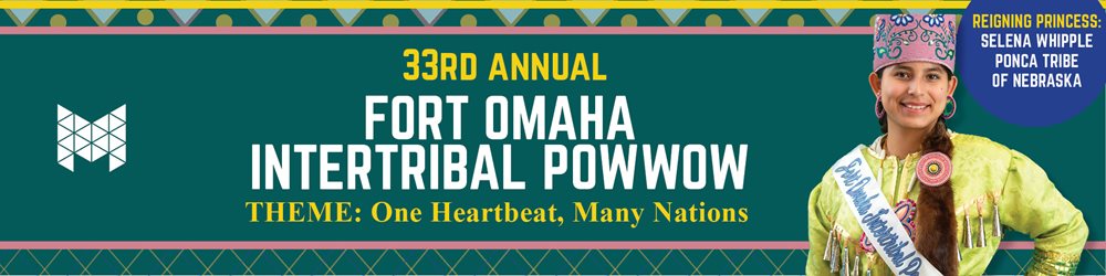 33rd annual Fort Omaha Intertribal Powwow THEME: One Heartbeat, Many Nations