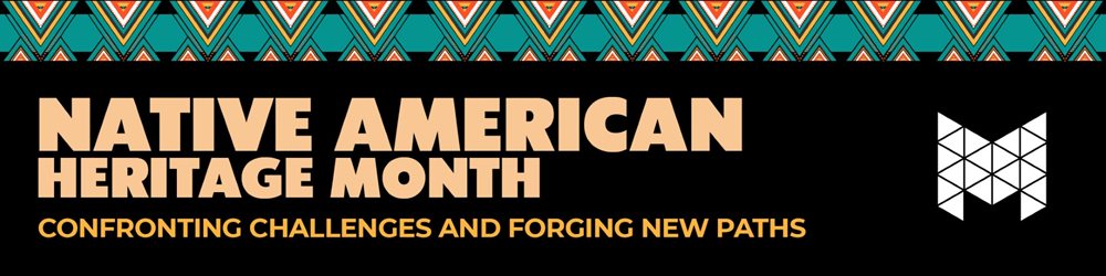 Native American Heritage Month theme: Confronting Challenges and Forging New Paths