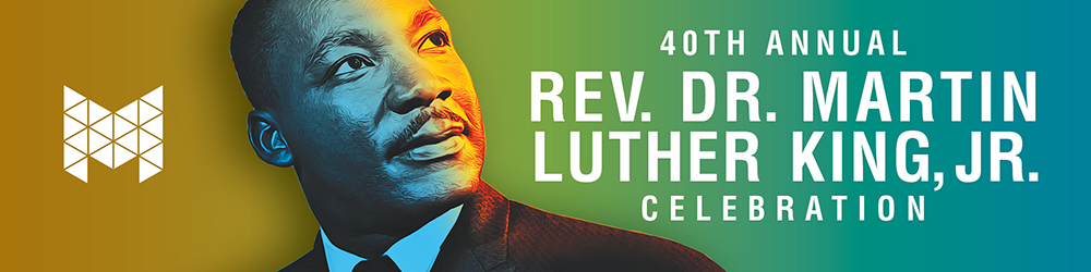 40th Annual Reverend Doctor Martin Luther King Junior Celebration banner depicting the MCC logo on the left and Doctor King in the middle